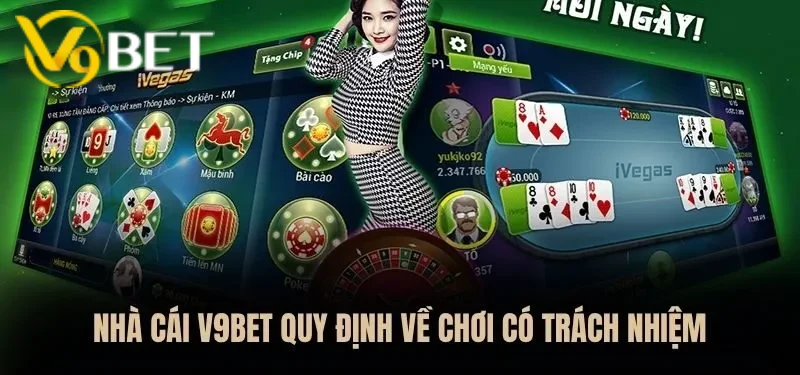Chính sách chơi có trách nhiệm được quy định cụ thể tại V9BET