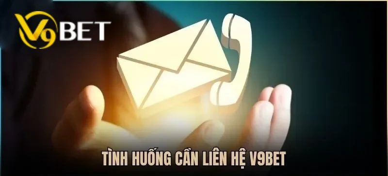 Có rất nhiều tình huống bạn cần phải liên hệ CSKH V9BET ngay lập tức