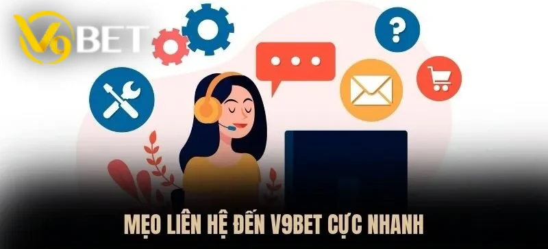 Mách bạn cách liên hệ với V9BET một cách thuận tiện nhất