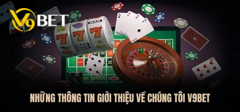 Thông tin tổng quát giới thiệu V9BET của chúng tôi