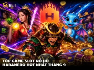 Top Slot Nổ Hũ Habanero V9BET Tháng 9 giới thiệu 5 Game Đáng Chơi